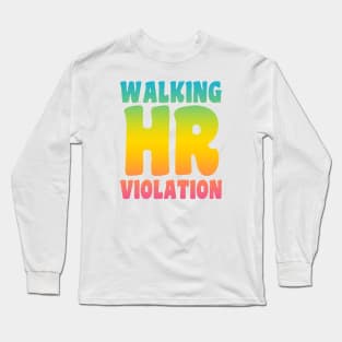 Walking HR Violation Long Sleeve T-Shirt